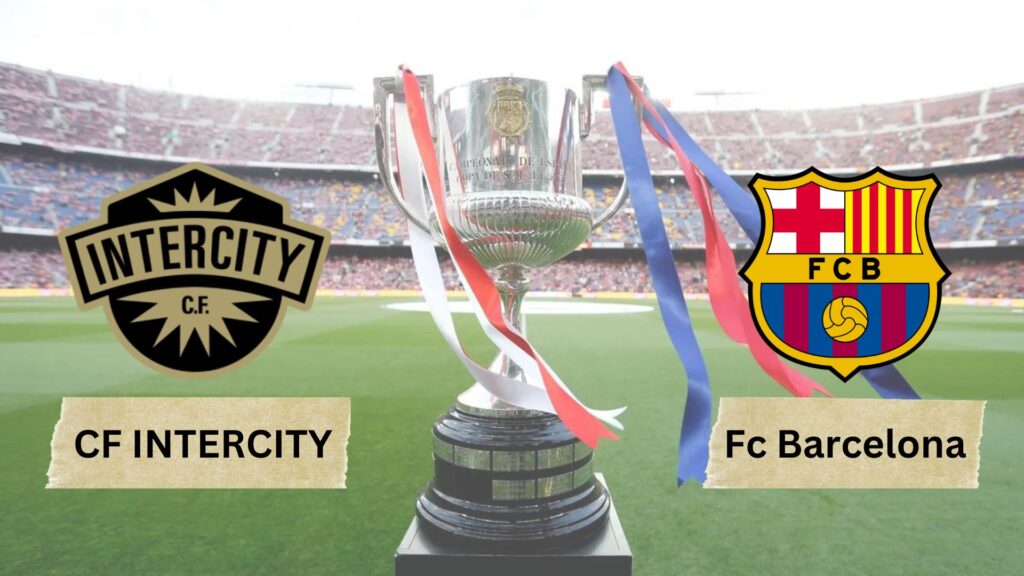 Barca vs CF Intercity Match Preview 1024x576 1